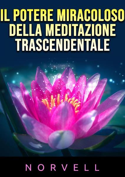 Il potere miracoloso della meditazione trascendentale - Anthony Norvell - copertina