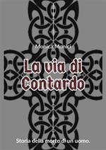 La via di Contardo. Storia della morte di un uomo. Nuova ediz.