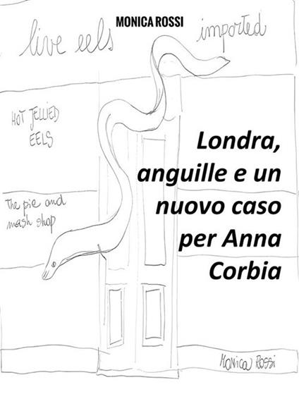 Londra, anguille e un nuovo caso per Anna Corbia - Monica Rossi - ebook