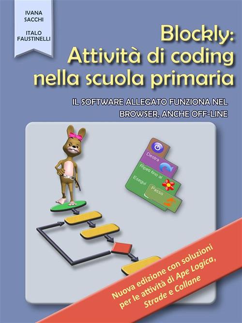 Blockly: attività di coding nella scuola primaria - Italo Faustinelli,Ivana Sacchi - ebook