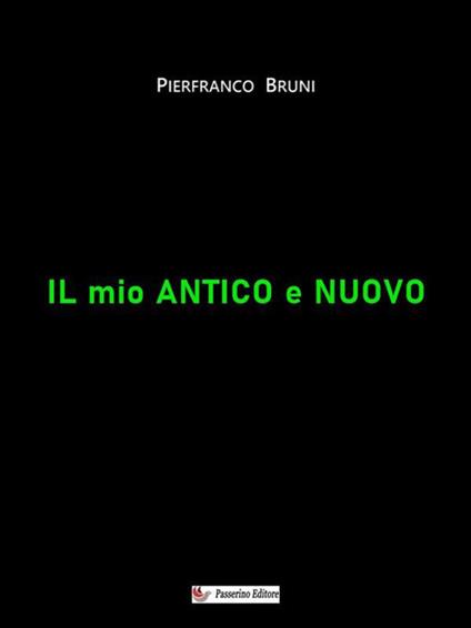 Il mio antico e nuovo - Pierfranco Bruni - ebook