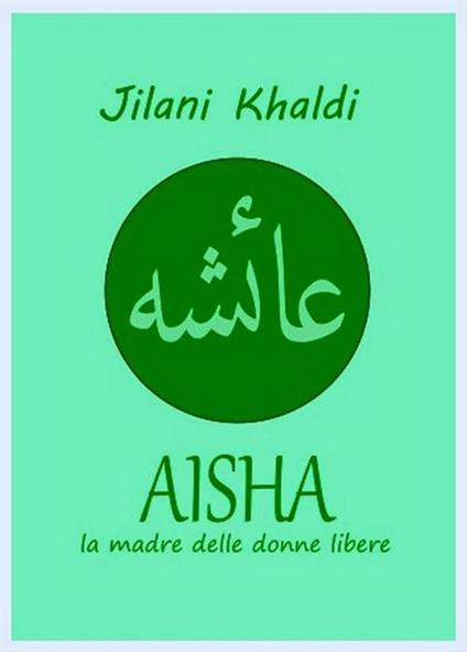 Aisha. La madre delle donne libere - Jilani Khaldi - ebook