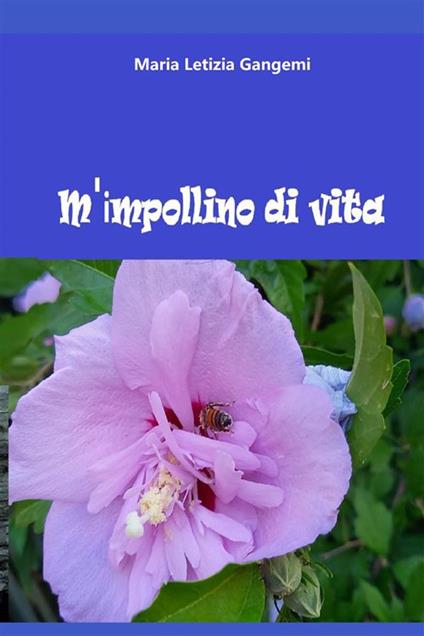 M'impollino di vita. Nuova ediz. - Maria Letizia Gangemi - copertina