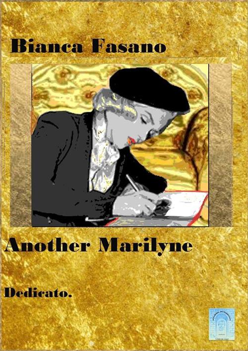 Another Marilyne. Dedicato - Bianca Fasano - copertina