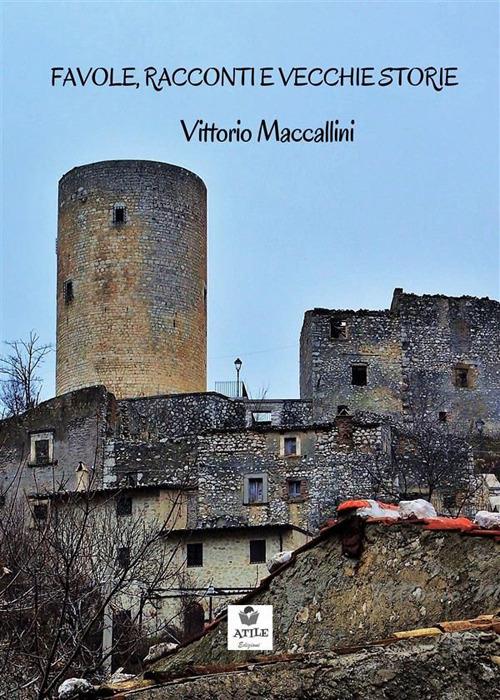 Favole, racconti e vecchie storie - Vittorio Maccallini - ebook