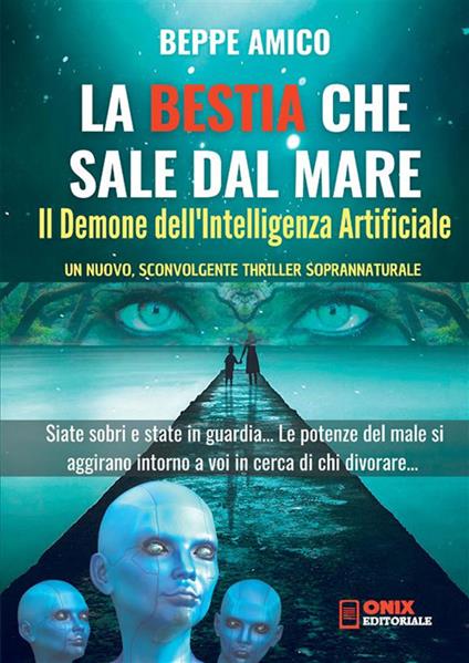 La bestia che sale dal mare. Il demone dell'intelligenza artificiale - Beppe Amico - copertina