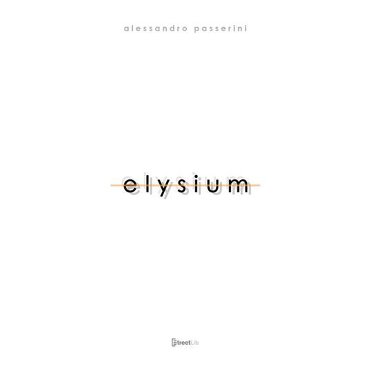 Elysium. Ediz. illustrata - Alessandro Passerini,Mila Bonvicini,Elisa Mucchi - copertina