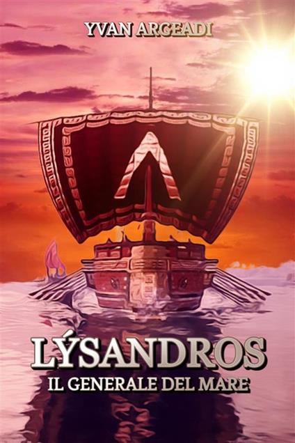 Lýsandros: il generale del mare - Yvan Argeadi - ebook