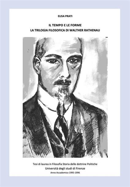 Il tempo e le forme. La trilogia filosofica di Walther Rathenau - Elisa Prati - ebook