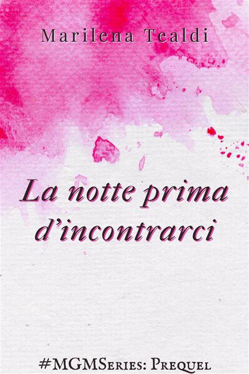 La notte prima d'incontrarci - Marilena Tealdi - ebook