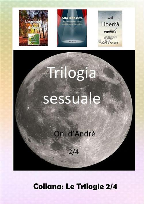 Trilogia sessuale. Vol. 2 - Onì D'Andrè - copertina