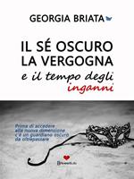 Il sé oscuro, la vergogna e il tempo degli inganni. Prima di accedere alla nuova dimensione c'è un guardiano oscuro da oltrepassare