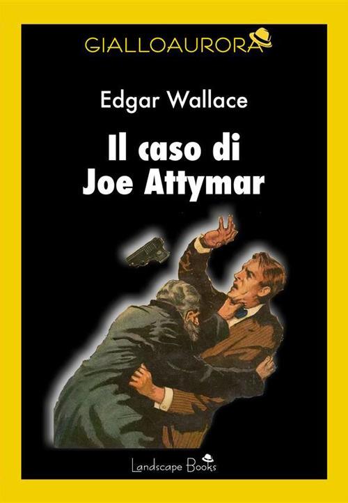 Il caso di Joe Attymar - Edgar Wallace,Sofia Riva - ebook