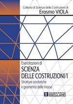 Esercitazioni di scienza delle costruzioni. Vol. 1: Esercitazioni di scienza delle costruzioni