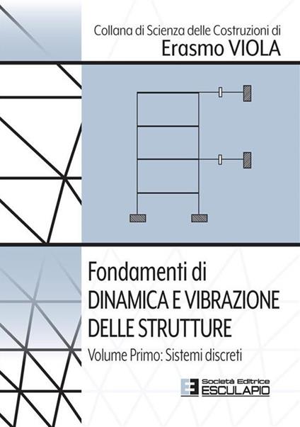 Fondamenti di dinamica e vibrazione delle strutture. Vol. 1 - Erasmo Viola - ebook