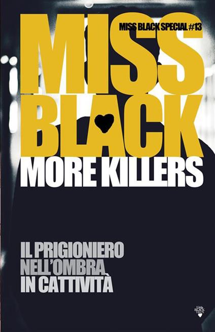 More killers: Il prigioniero-Nell'ombra-In cattività - Miss Black - ebook