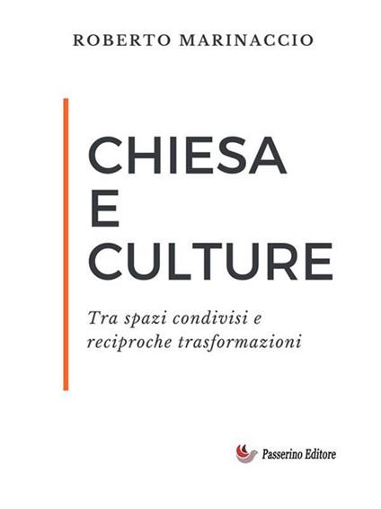Chiesa e culture. Tra spazi condivisi e reciproche trasformazioni - Roberto Marinaccio - ebook