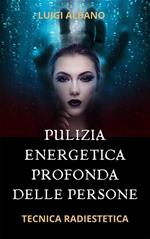 Pulizia energetica profonda della persona. Tecnica radiestetica