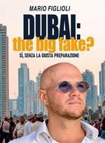 Dubai: the big fake? Sì, senza la giusta preparazione