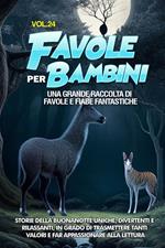 Favole per bambini. Una grande raccolta di favole e fiabe fantastiche. Vol. 24