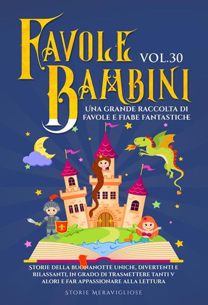 Favole per bambini. Una grande raccolta di favole e fiabe fantastiche. Vol. 30 - Meravigliose Storie - ebook