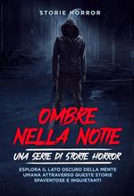 Ombre nella notte: una serie di storie horror. Vol. 1