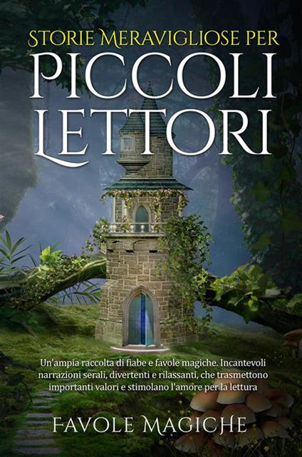 Storie meravigliose per piccoli lettori - Magiche Favole - ebook