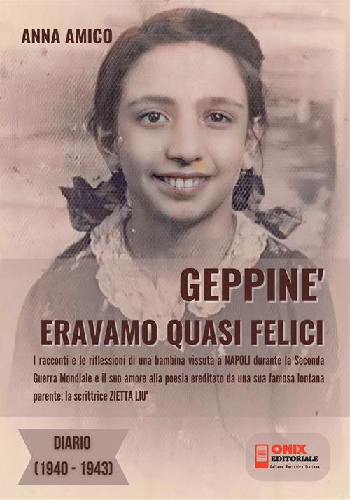 Geppiné. Eravamo quasi felici. Diario 1940-1943 - Anna Amico - copertina