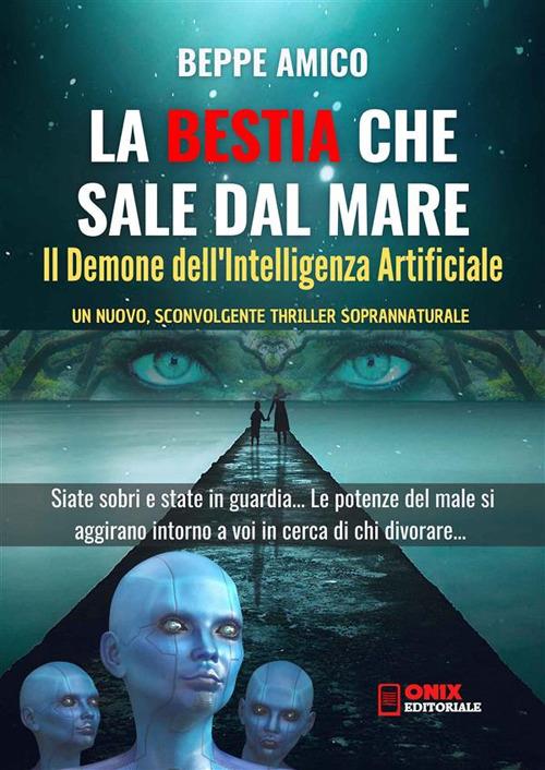 La bestia che sale dal mare. Il demone dell'intelligenza artificiale - Beppe Amico - ebook