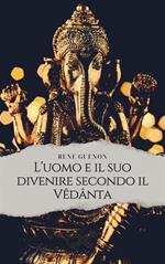 L' uomo e il suo divenire secondo il Vêdânta