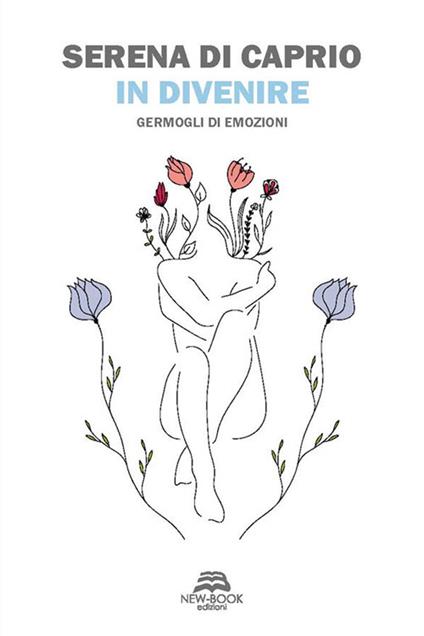 In divenire. Germogli di emozioni - Serena Di Caprio - ebook