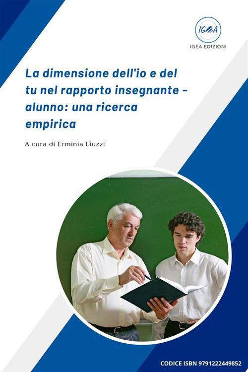 La dimensione dell'io e del tu nel rapporto insegnante - alunno: una ricerca  empirica - Liuzzi, Erminia - Ebook - EPUB3 con Adobe DRM | IBS