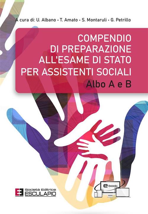 Compendio di preparazione all'esame di Stato per Assistenti Sociali. Albo A e B - Ugo Albano,Tatiana Amato,Sabino Montaruli,Generoso Petrillo - ebook