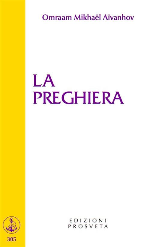 La preghiera - Omraam Mikhaël Aïvanhov - ebook