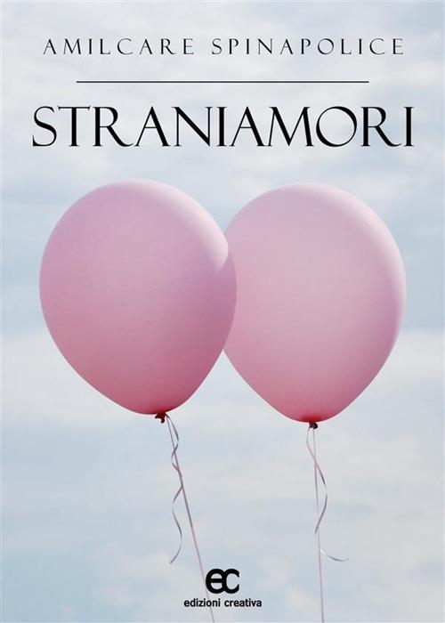 Straniamori - Amilcare Spinapolice - ebook