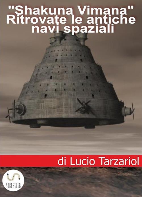 Shakuna Vimana. Ritrovate le antiche navi spaziali - Lucio Tarzariol - ebook