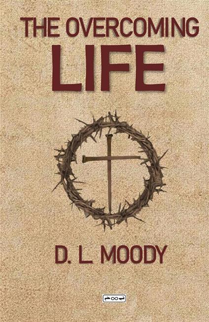 The overcoming life - Dwight Lyman Moody - copertina