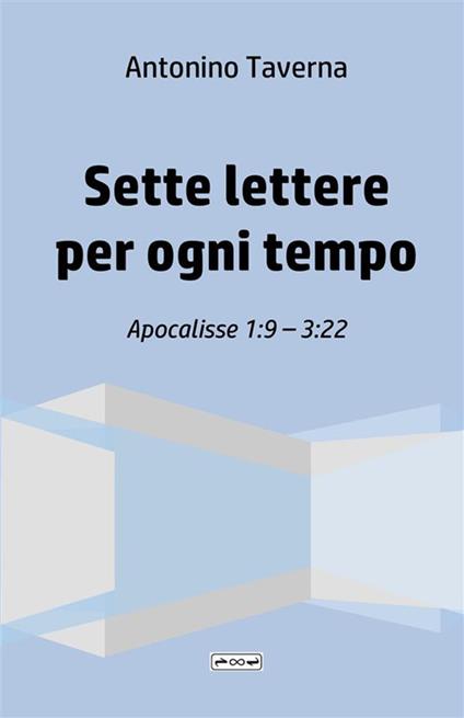 Sette lettere per ogni tempo. Apocalisse 1:9-3:22 - Antonino Taverna -  Libro - StreetLib - | IBS