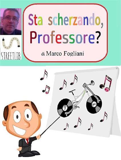 Sta scherzando, Professore? - Marco Fogliani - ebook