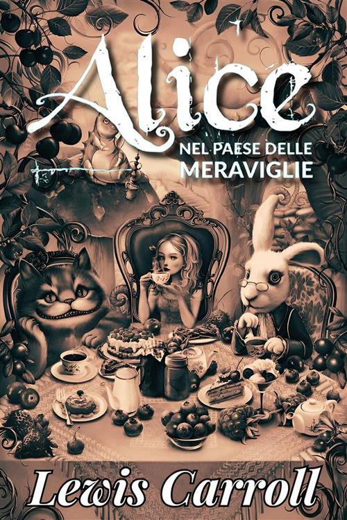 Le Avventure di Alice nel Paese delle Meraviglie eBook di Lewis Carroll -  EPUB Libro