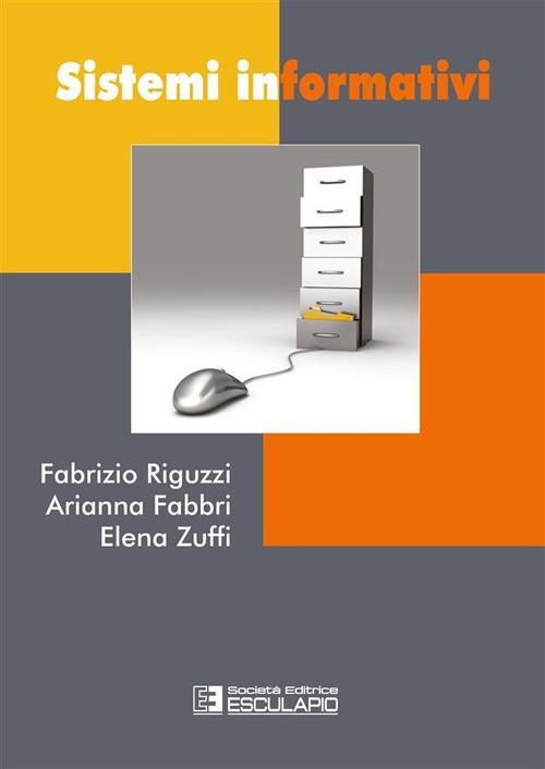 Sistemi informativi - Arianna Fabbri,Fabrizio Riguzzi,Elena Zuffi - ebook