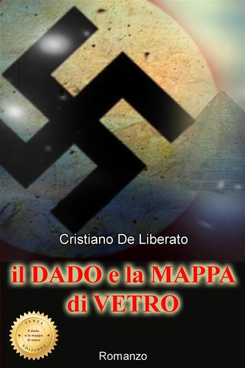 Il dado e la mappa di vetro. Nuova ediz. - Cristiano De Liberato - copertina