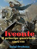 Iveonte (il principe guerriero). Vol. 8