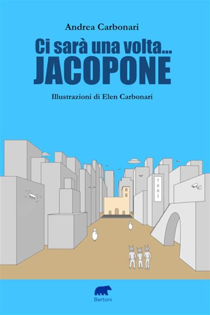 Ci sarà una volta... Jacopone - Andrea Carbonari,Elen Carbonari - ebook