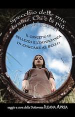 Specchio delle mie brame. Chi è la più bella del reame? Il concetto di bellezza e l'importanza di educare al bello