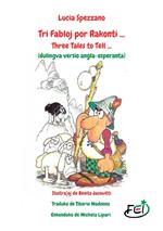 Tri fabloj por rakonti...-Three Fairy Tales to Tell.... Ediz. bilingue