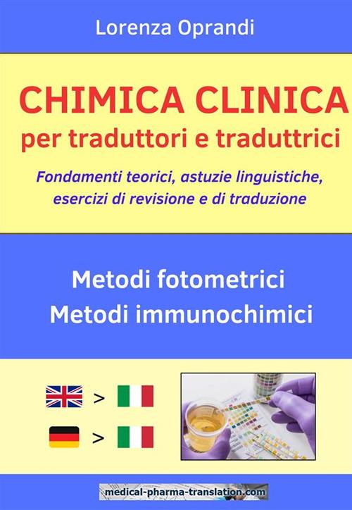 Chimica clinica per traduttori e traduttrici. Fondamenti teorici, astuzie linguistiche, esercizi di revisione e di traduzione - Lorenza Oprandi - ebook