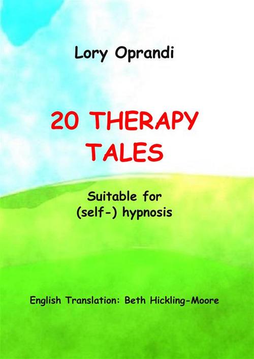 20 therapy tales. Suitable for (self-)hypnosis - Oprandi Lory - copertina