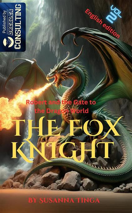 Robert and the gate to the dragon world. The Fox Knight. Vol. 2 - Susanna Tinga - copertina