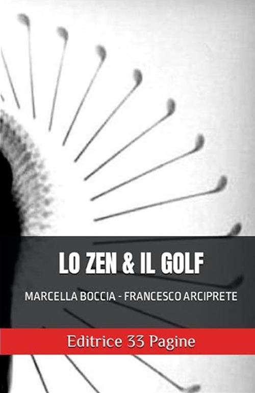 Lo zen e il golf - Francesco Arciprete,Marcella Boccia - ebook